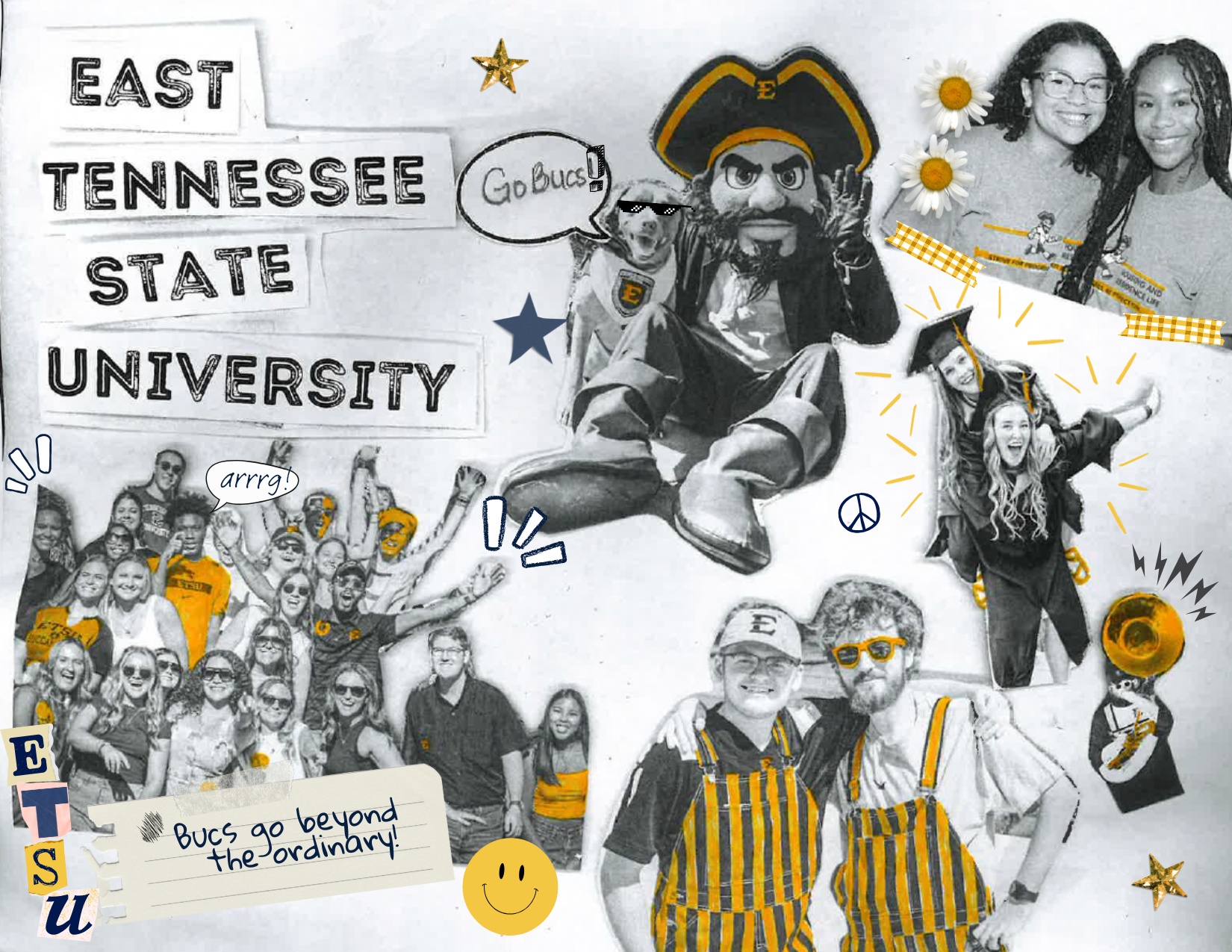 East Tennessee State University. Bucs Go Beyond The Ordinary! A collage of pictures featuring students at a football game, graduation, Bucky, and friends on campus.